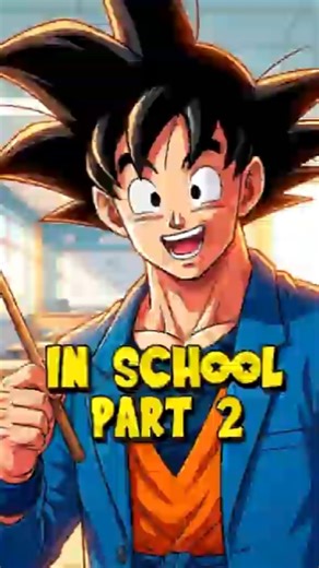 what if dragon ball characters were in school part-2 #anime #trendingshorts #goku #viral