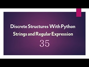 35-Discrete Structures with Python - Strings and Regular Expression
