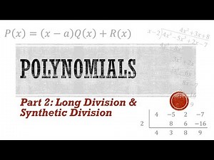 Polynomials 2: Long & Synthetic Division