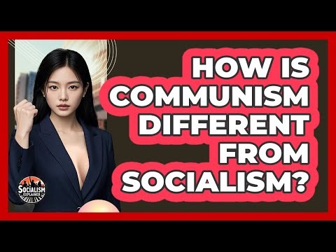 How Is Communism Different From Socialism? - Socialism Explained