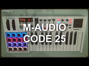 M-AUDIO CODE 25 - Универсальная midi клавиатура. Обзор от mmag.ru