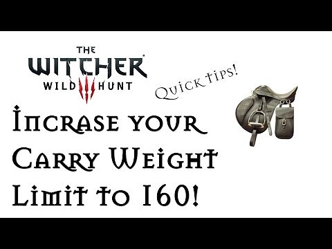The Witcher 3: How To Increase Your Carry Weight Limit To 160!