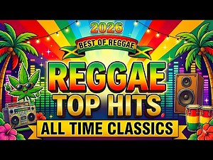 BEST OF REGGAE 2026 🌴 Reggae Top Hits | All Time Classics