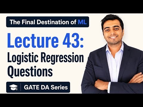 Lecture 43 Logistic Regression Questions | The Final Destination of ML | GATE DA series