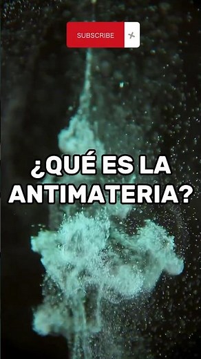 ¿Qué es la antimateria?