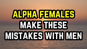 2.8K views · 21 reactions | Alpha Females Make These 6 Mistakes With...