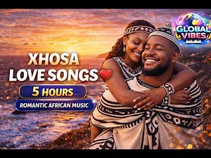 Beautiful Xhosa Love Songs ❤️ 5 Hours Romantic African Music Best Xhosa Love Ballads