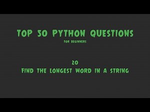Top 50 Python Coding Questions for Beginners: #20 - Find the Longest Word in a String