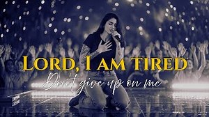 Lord I’m Tired but Don’t Give Up on Me Chords - ChordU