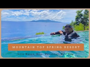 MOUNTAIN TOP SPRING RESORT VLOG | DANTE’S PEAK | SITIO WAGON, BRGY. MACAMBOL, MATI CITY