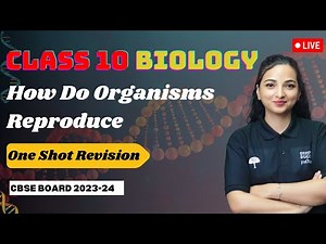 How Do Organisms Reproduce - One Shot Revision | Class 10 Boards | Full Chapter | CBSE 2023-24