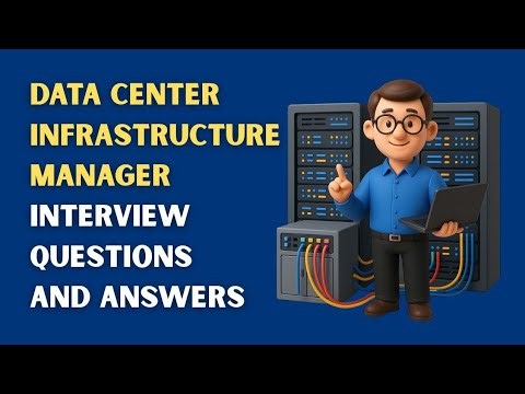 Data Center Infrastructure Manager Interview Questions and Answers