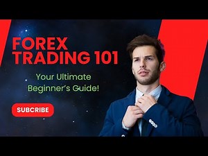Forex Trading 101: Your Ultimate Beginner’s Guide!