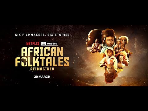 African Folktales, Reimagined - short films by Netflix & UNESCO - trailer