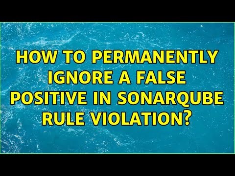 How to permanently ignore a false positive in SonarQube rule violation?