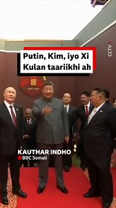 745K views · 23K reactions | Putin, Kim iyo Xi oo markii koowaad taariikhda la isku garab arkay. | BBC News Somali | Facebook