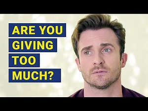 When You Should STOP GIVING SO MUCH to a Relationship (Matthew Hussey)