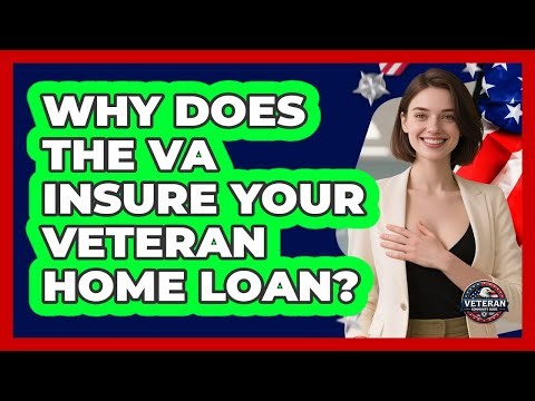 Why Does The VA Insure Your Veteran Home Loan? - Veteran Community Guide