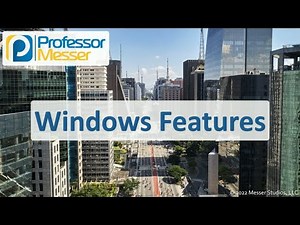 Windows Features - CompTIA A+ 220-1102 - 1.1