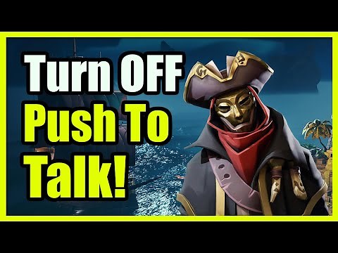 How to Turn off Push to Talk for Voice Chat in Sea of Thieves (Easy Tutorial)