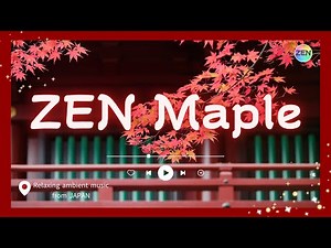 【ZEN Maple】 Calm Japanese-Inspired BGM｜2 Hours of Autumn Relaxation