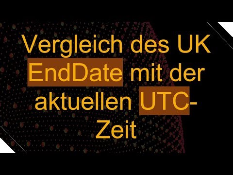 Vergleich des UK EndDate mit der aktuellen UTC-Zeit