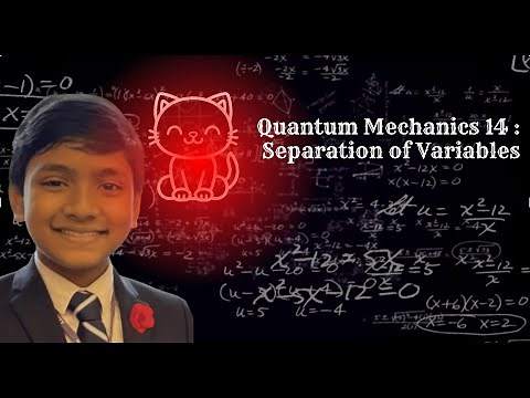 Quantum Mechanics 14 : Method of Separation of Variables