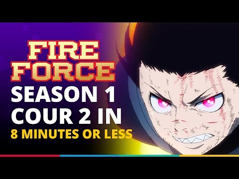 Fire Force Season 1 Cour 2 Explained in 9 Minutes