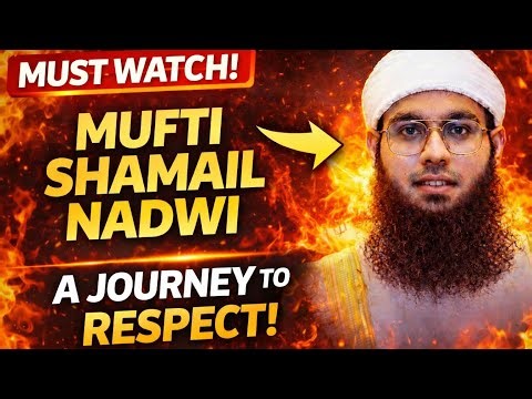 Mufti Shamail Nadwi | A Journey of Knowledge & Respect ‪@muftishamail‬