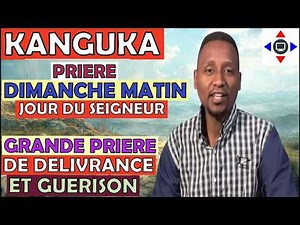 PRIÈRE 🙏 KANGUKA DIMANCHE MATIN 09/08/2026 par @ChrisNdikumana@kanguka@enfrancais #guérison #jesus