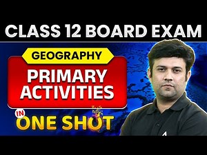 class 12 geography chapter 4 | Primary Activities One Shot By Yash Sir