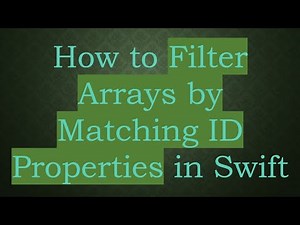 How to Filter Arrays by Matching ID Properties in Swift