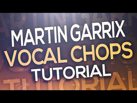 FL Studio - Martin Garrix Chords & Vocal Chops Tutorial +FLP DOWNLOAD