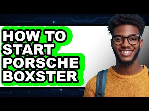 How To Start Porsche Boxster - Full Guide