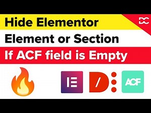 Hide Elementor Section/Container/Element if ACF Field is Empty or not set