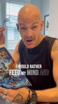 I’d rather feed my mind and imagination.