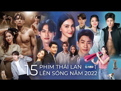 Top 15 Bộ Phim Thái Lan Đài GMMTV Năm 2022: Joss Way Ar, Bright Vachirawit, Luke Voyage