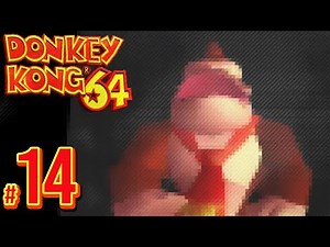 Donkey Kong 64 - This Is A Donkey Episode | PART 14