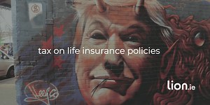Is Tax Liable on Life Insurance Payouts in Ireland? - Lion.ie