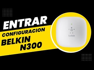 Como entrar al Belkin n300 después de la configuración inicial