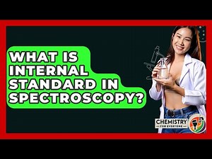 What Is Internal Standard In Spectroscopy? - Chemistry For Everyone