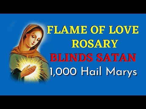 Flame of Love Rosary | 1000 Hail Marys | How To Blind Satan