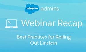Webinar Recap: Best Practices for Rolling Out Einstein - Salesforce Admins