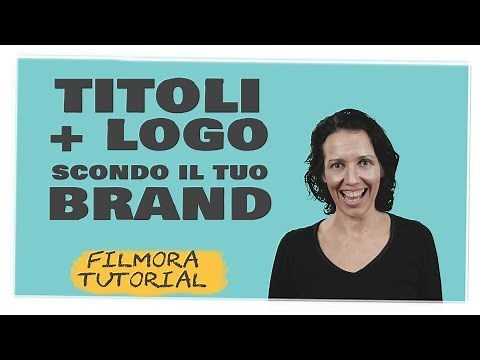 Filmora tutorial: come inserire un logo, personalizzare grafica e titoli