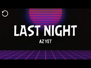 Az Yet - Last Night (Lyrics)
