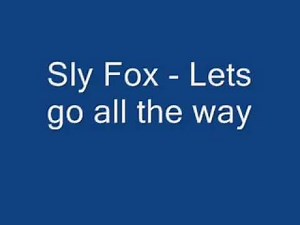 sly fox - Lets go all the way