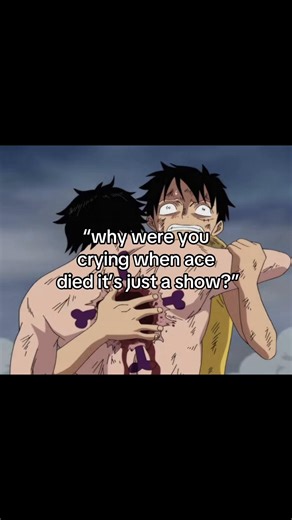 #onepiece#luffy#ace#anime#real | luffy crying for ace