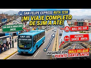 Desde SAN JUAN DE MIRAFLORES - ATE 🚌 MALL DEL SUR → PUENTE SANTA ANITA 🚍 SAN FELIPE EXPRESS 1238