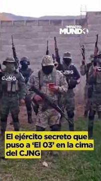 El ejército secreto que pusó al "03" en la cima del CJNG