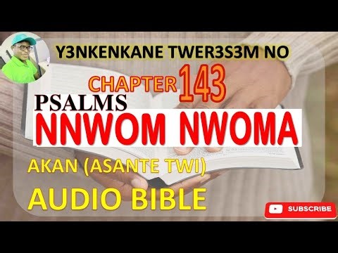 📖✨🔥 PSALM CHAPTER 143 IN ASANTE TWI (AKAN) AUDIO BIBLE 🎧